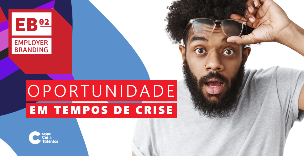 O que é Employer Branding e porque ele é tão importante em tempos de crise