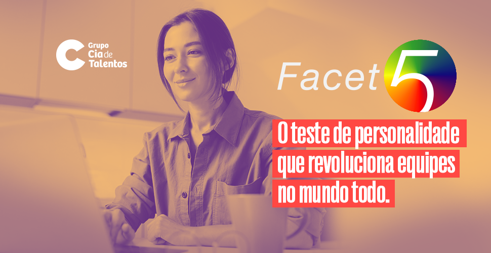 Facet 5: o inventário de personalidade que revoluciona equipes no mundo todo