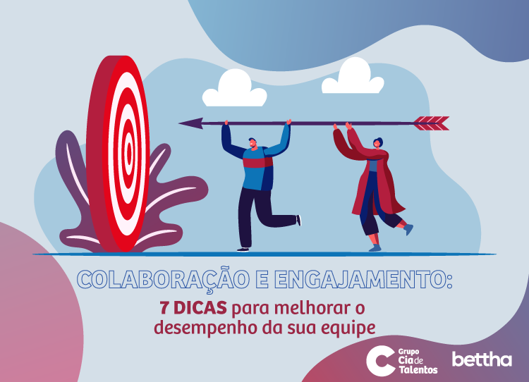 Colaboração e Engajamento: 7 dicas para melhorar o desempenho da sua equipe