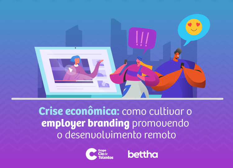 Crise econômica: como cultivar o employer branding promovendo o desenvolvimento remoto