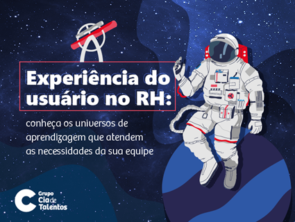 Experiência do usuário no RH: conheça os universos de aprendizagem que atendem as necessidades da sua equipe