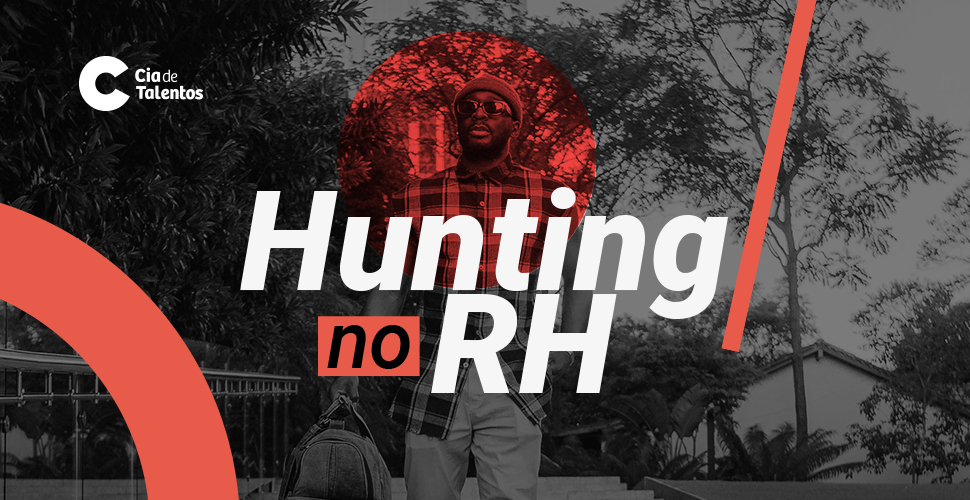 O hunting no RH e sua importância em processos seletivos