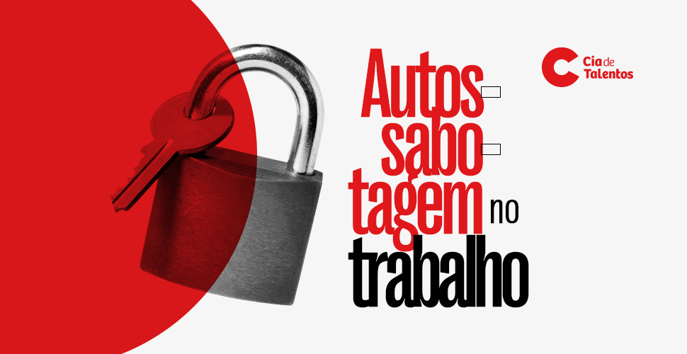 Autossabotagem no trabalho: como combater esse comportamento nas equipes