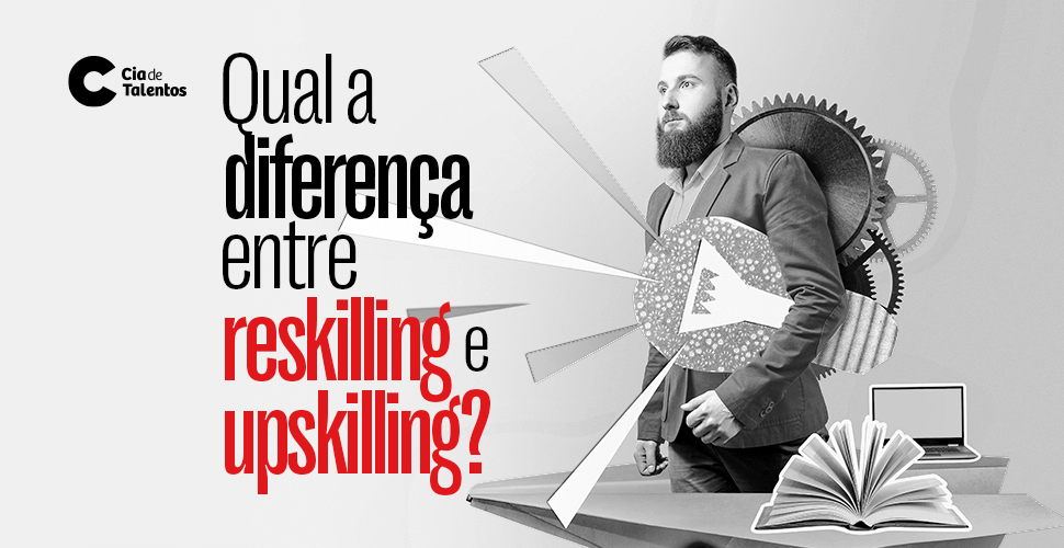 Qual a diferença entre Reskilling e Upskilling: entenda aqui